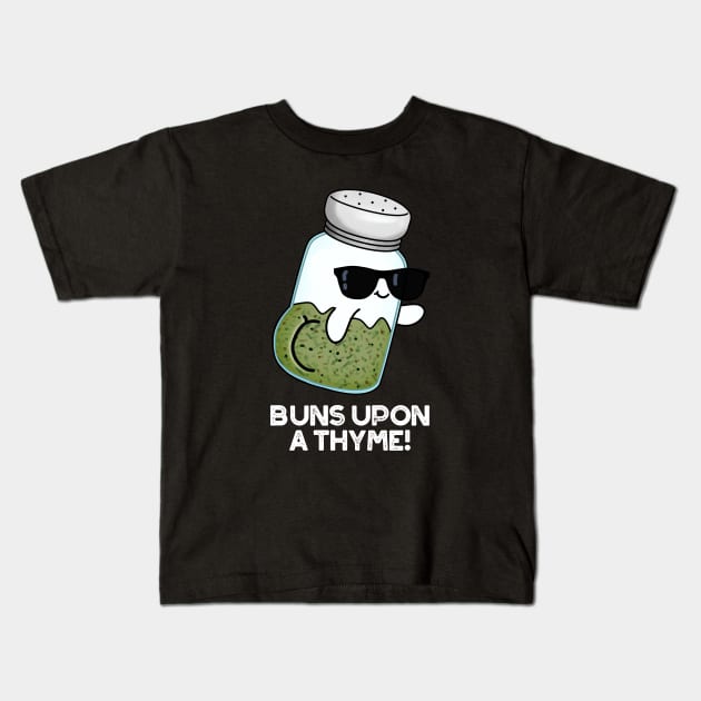 Buns Upon A Thyme Cute Herb Pun Kids T-Shirt by punnybone